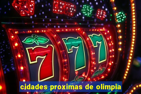 cidades proximas de olimpia